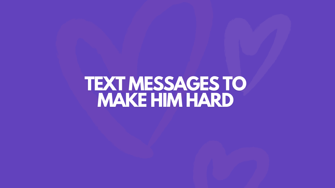 117 Text Messages To Make Him Hard & Horny