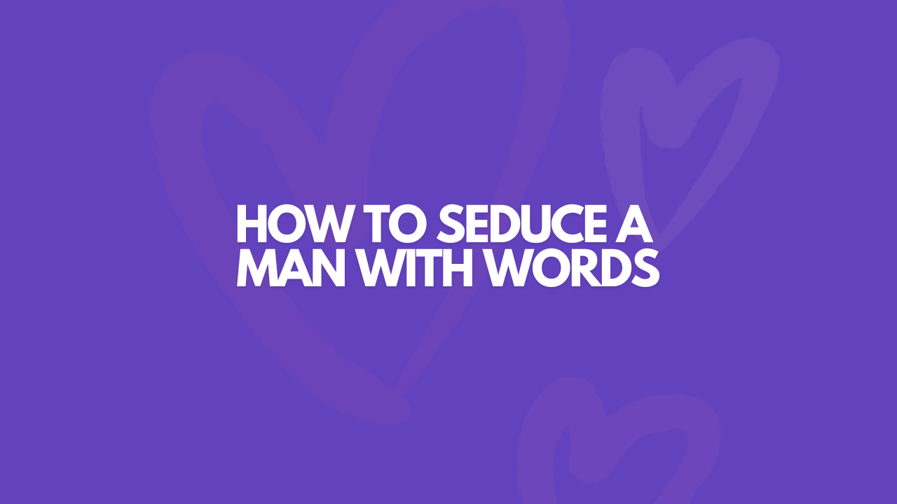 How To Seduce A Man With Words Quotes