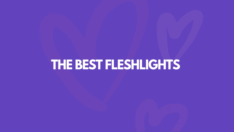 9 Best Fleshlights To Make You Cum REAL Hard