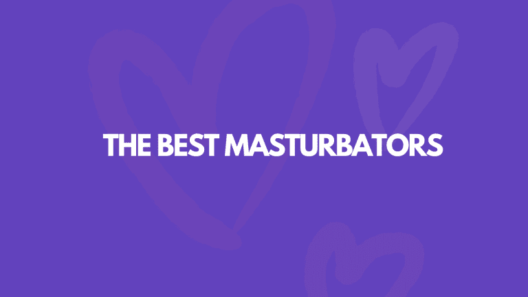 7 Best Male Masturbators For Insane Orgasms