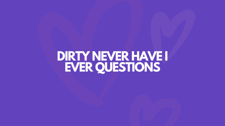 71 Dirty [SEXY] Never Have I Ever Questions