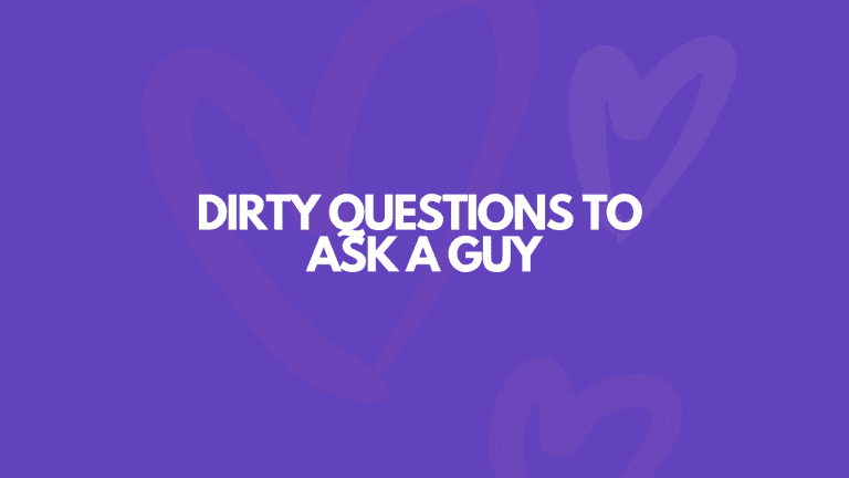 105 Dirty Questions To Ask A Guy