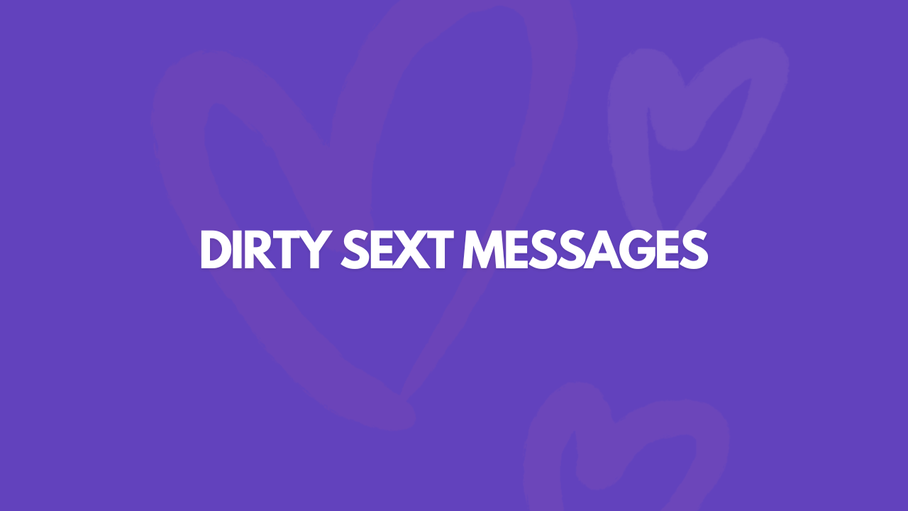 103 Dirty Sext Messages To Drive Your Man CRAZY!