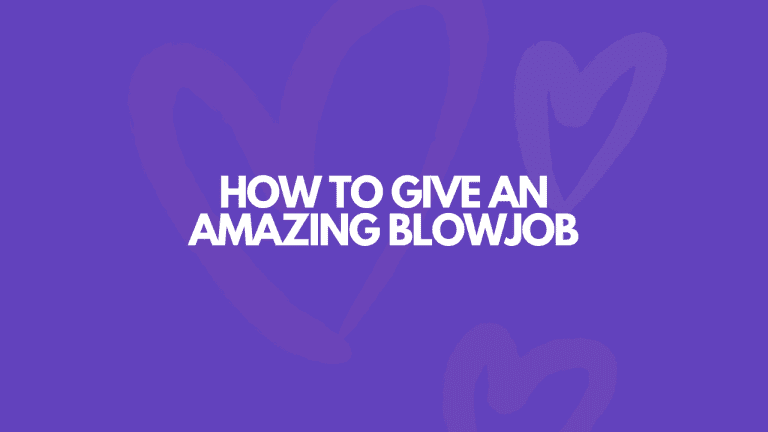 How to Give a Blowjob That’ll Make Your Man EXPLODE