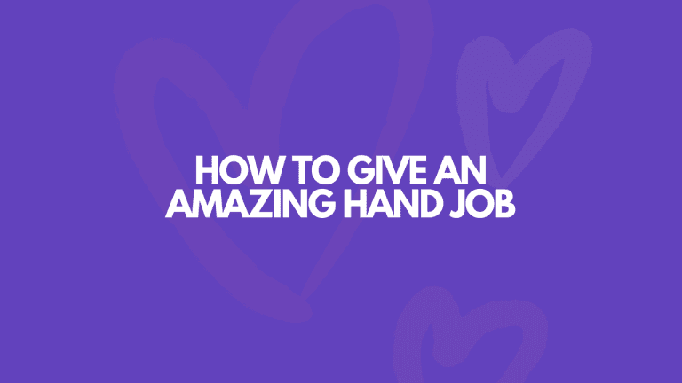 How to Give a Hand Job: 15 Tips For Insane Orgasms