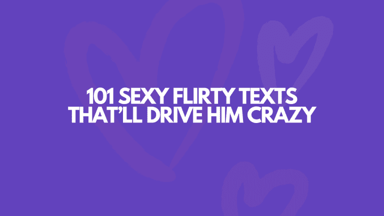101 Sexy Flirty Texts To Drive Your Man CRAZY