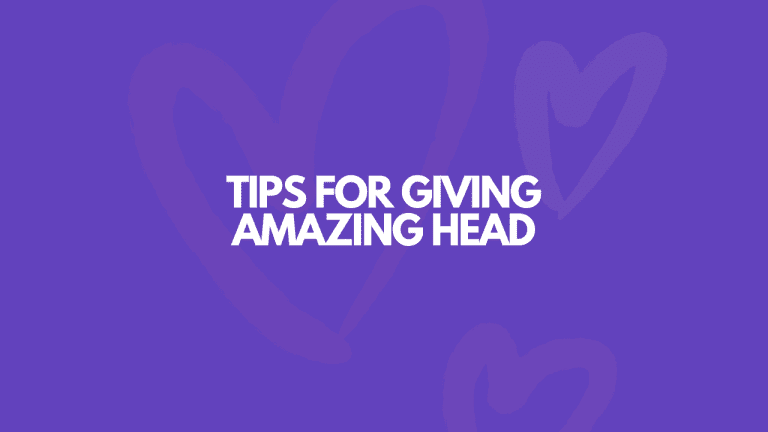 21 Tips For Giving HIGHLY-ORGASMIC Head