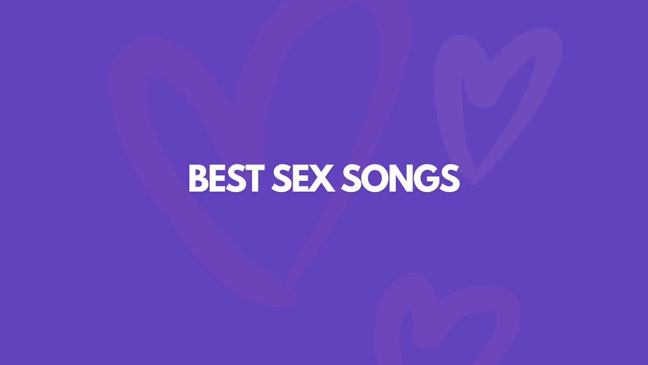 115 Of The Best Sex Songs Ever... Like EVER!