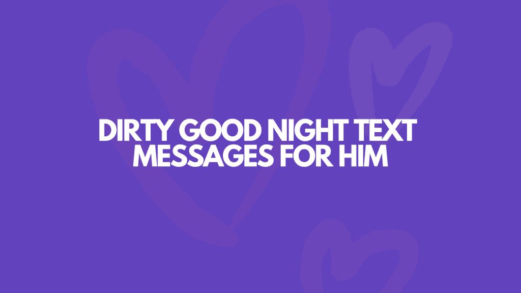 117 Juicy Text Messages To Make Him Hard
