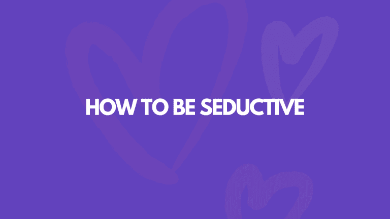 How To Be So Seductive That Guys Worship You