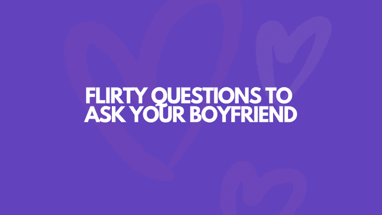 107 Flirty Questions To Ask Your Boyfriend