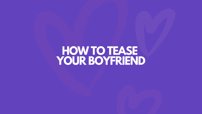 How To Tease Your Boyfriend: 15 Easy Ways