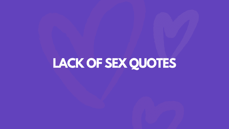 105 Lack Of Sex Quotes For Women In Need