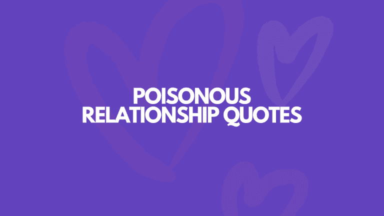 119 Poisonous Relationship Quotes To Empower You