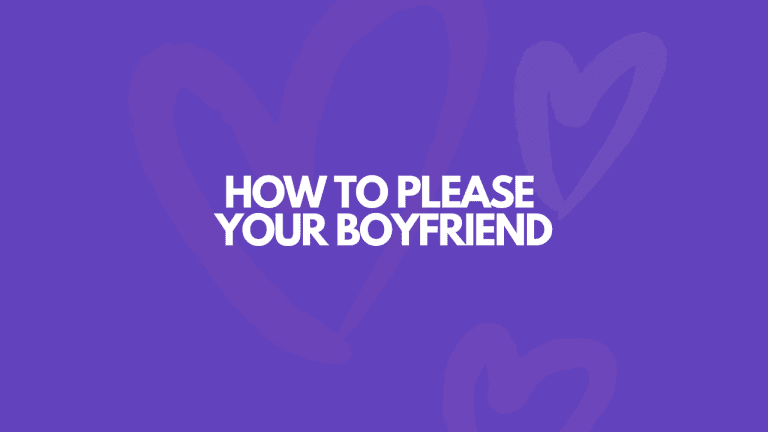 How To Please Your Boyfriend: 17 Easy Ways