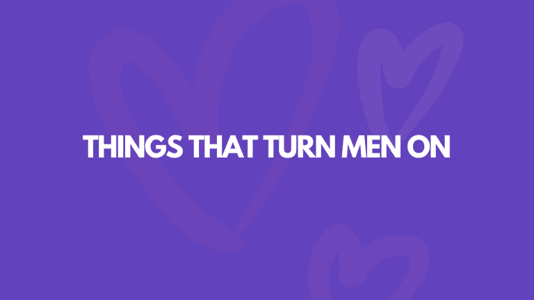 13 Things That Turn Men On Like CRAZY!