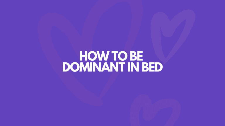 How To Be Really (Really) Dominant In Bed