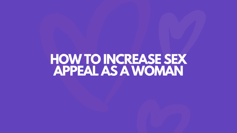 How To Increase Sex Appeal As A Woman