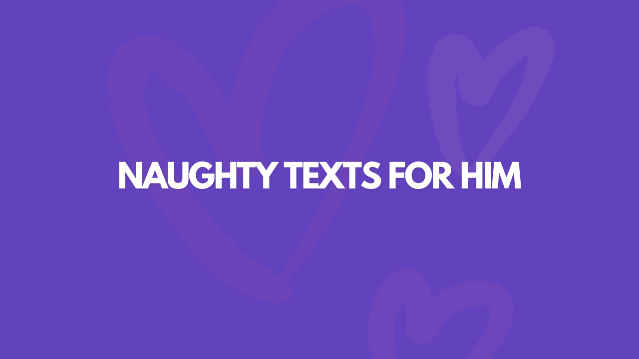 119 Really Fucken Naughty Texts For Him