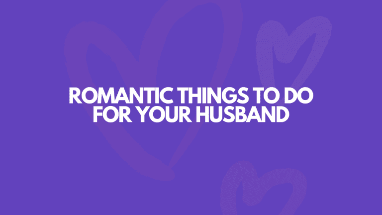 119 Romantic Things To Do For Your Husband