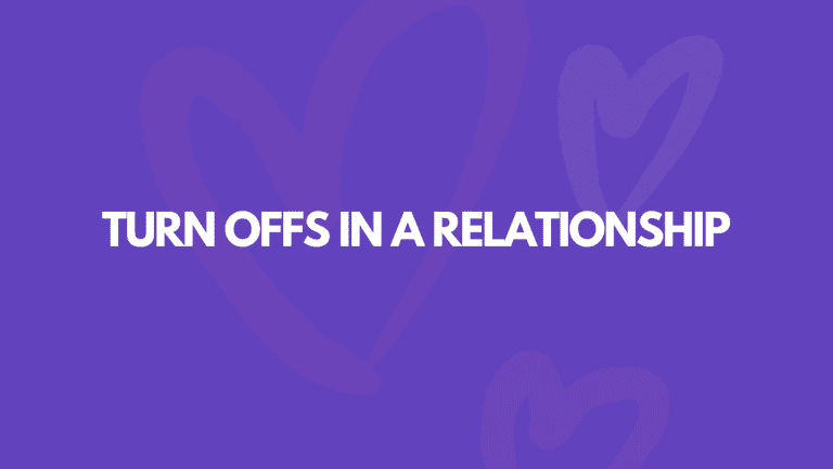 31 Of The Biggest Turn Offs In A Relationship