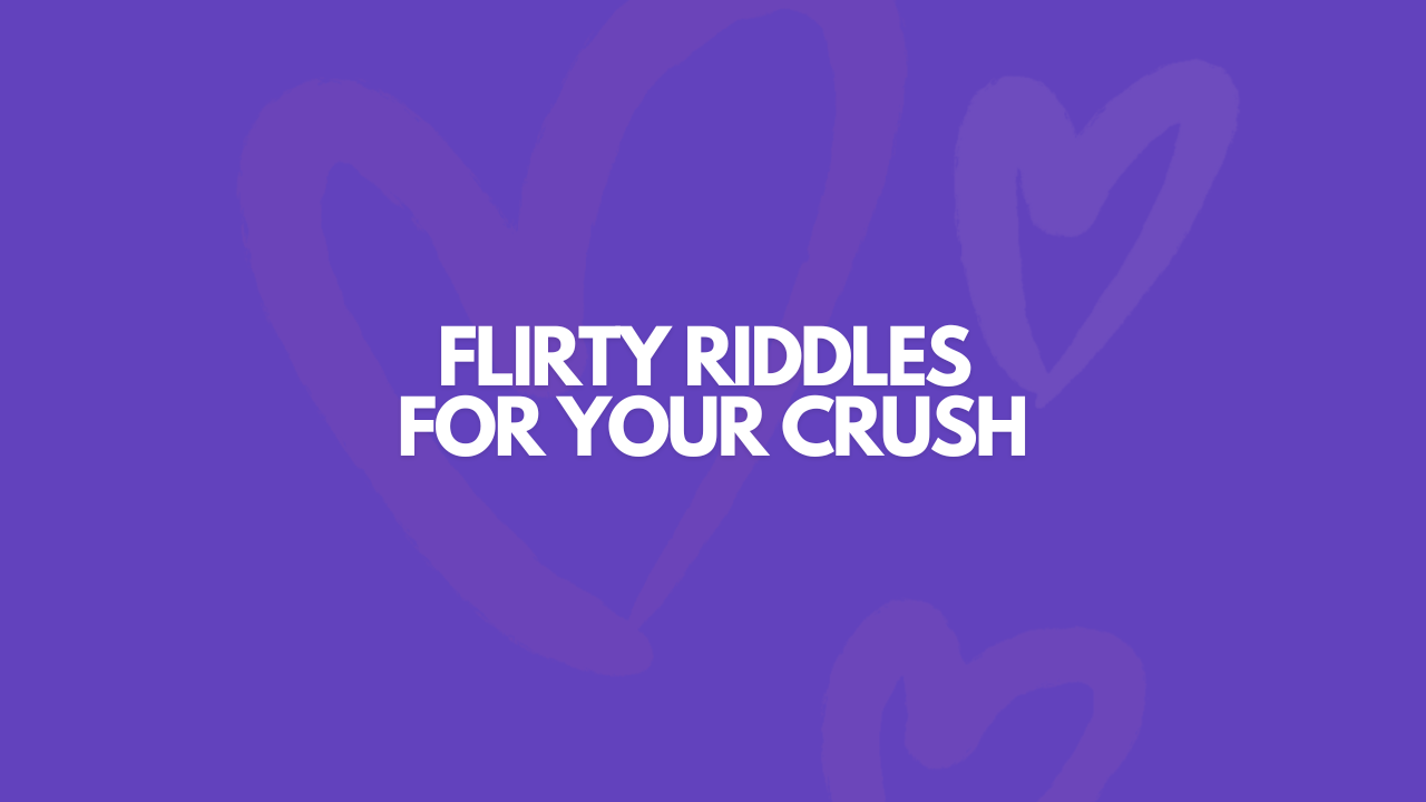 101 Flirty Riddles For Your Crush (With Answers)