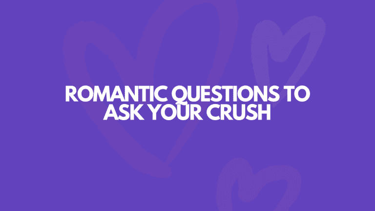 151 Romantic Questions To Ask Your Crush