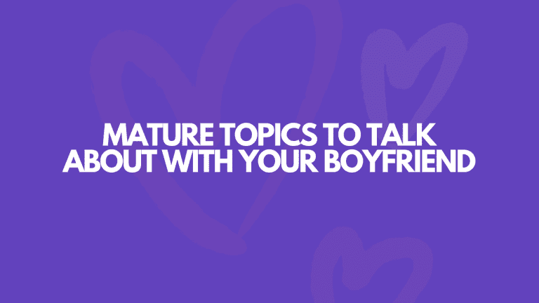 101 Mature Topics To Talk About With Your Boyfriend