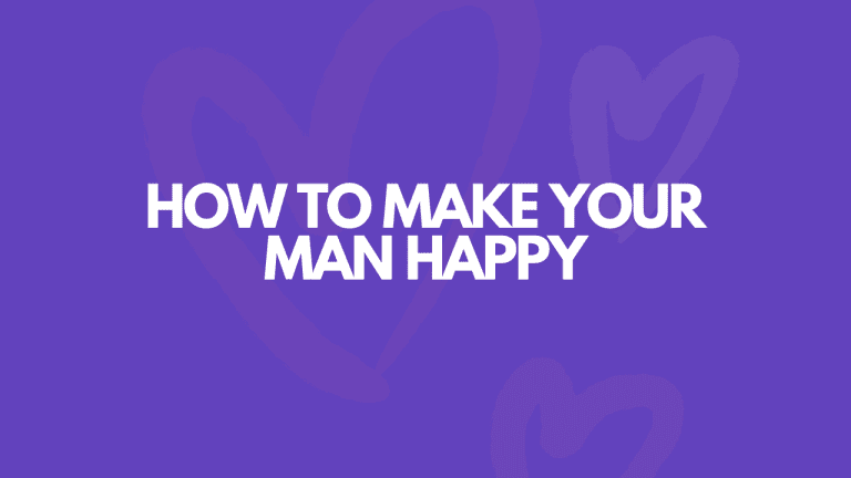 How To Make Your Man Happy: 11 Easy Ways