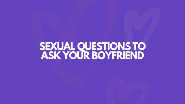 109 Sexual Questions To Ask Your Boyfriend