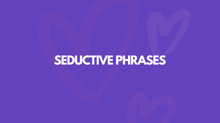 109 Seductive Phrases To Drive Him Wild